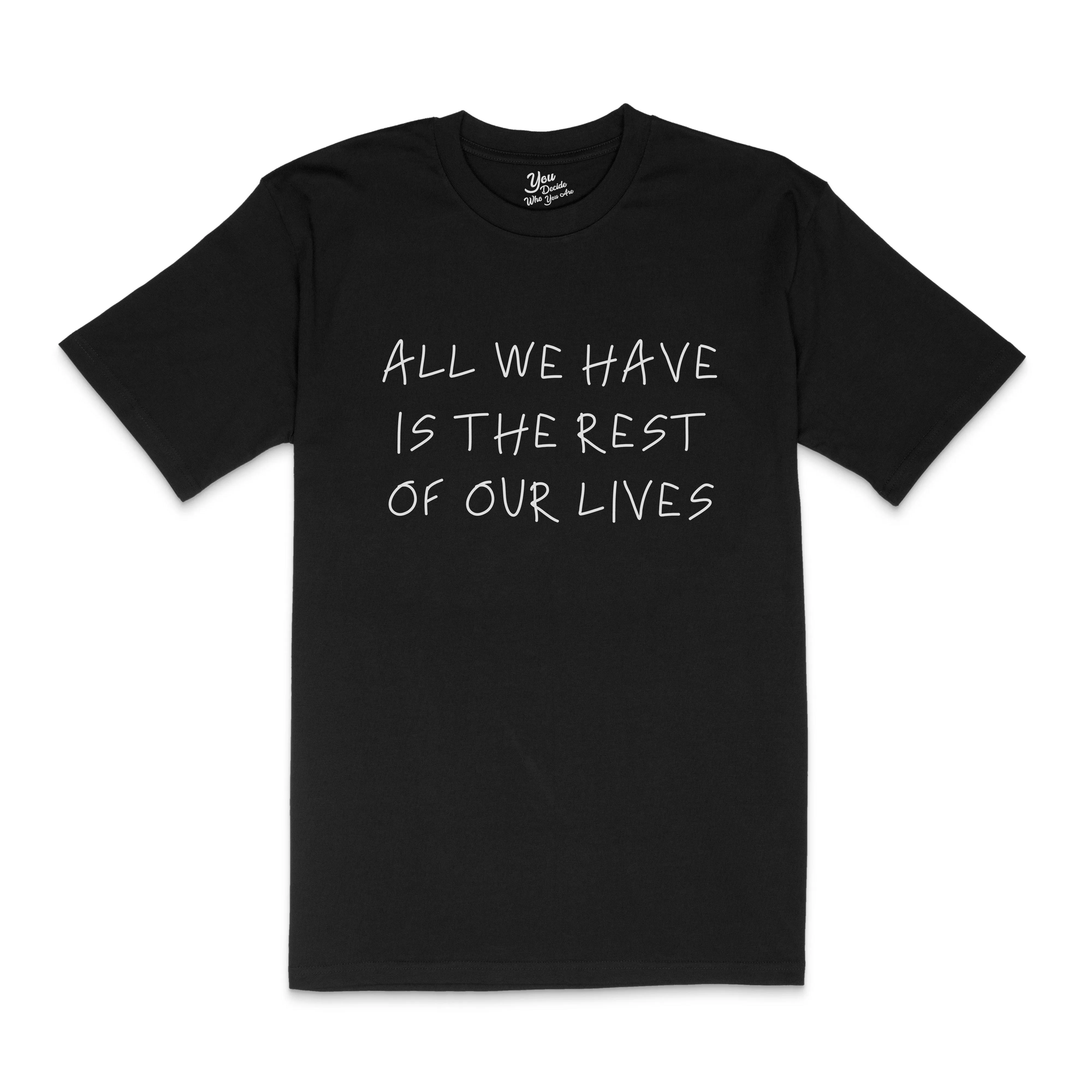 ALL WE HAVE T-Shirt